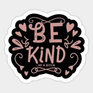 Be Kind Of A Bitch Funny Sarcastic Quote Sticker